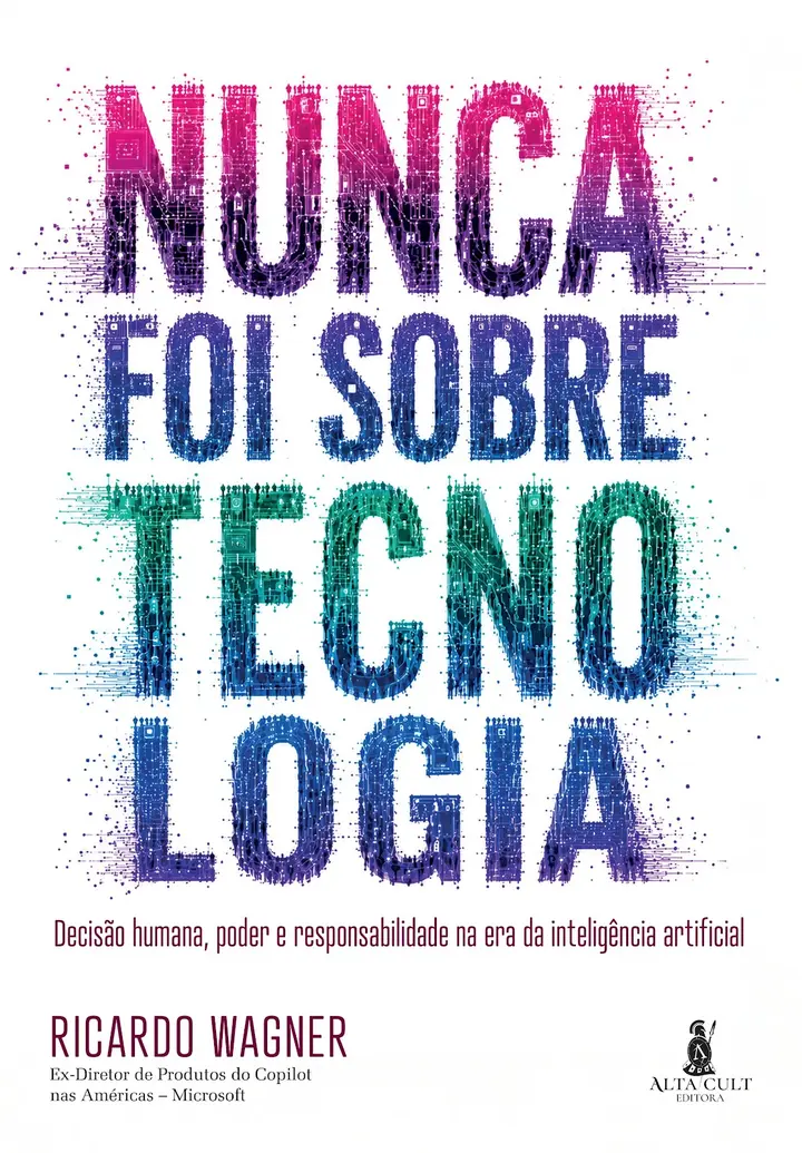 Book cover: Nunca Foi Sobre Tecnologia
